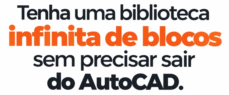 Tenha uma biblioteca infinita de blocos sem precisar sair do AutoCAD.